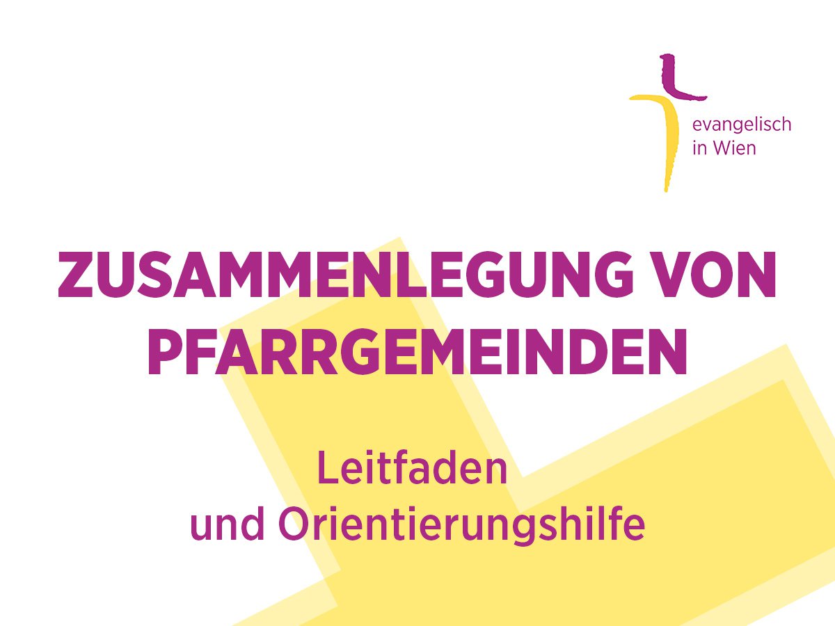 Zusammenlegung von Pfarrgemeinen - Leitfaden und Orientierungshilfe